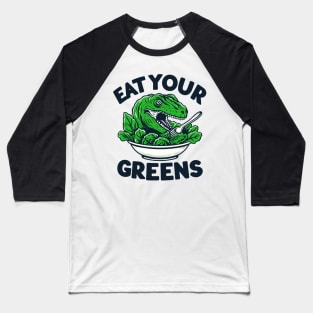 Eat Your Greens | Dinosaur Salad Lover Baseball T-Shirt